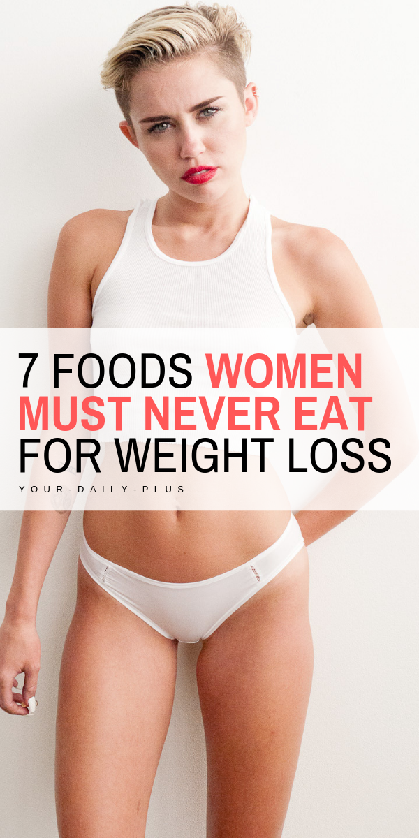 8 Foods Women Should NEVER Eat When Losing Weight